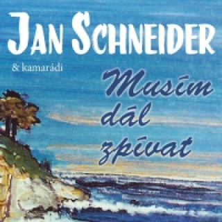 Audio Musím dál zpívat - 3CD Jan Schneider
