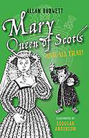 Książka Mary Queen of Scots and All That Alan Burnett