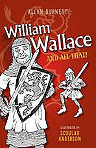 Carte William Wallace and All That Alan Burnett