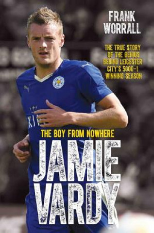 Könyv Jamie Vardy, The Boy From Nowhere Frank Worrall