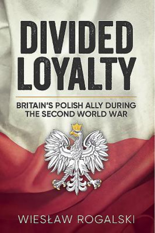 Knjiga Divided Loyalty Wies?aw Rogalski