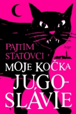 Kniha Moje kočka Jugoslávie Pajtim Statovci