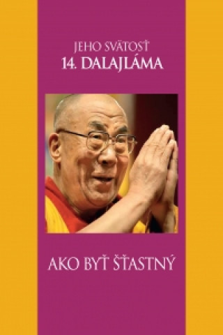 Книга Ako byť šťastný dalajlama Jeho Svatost