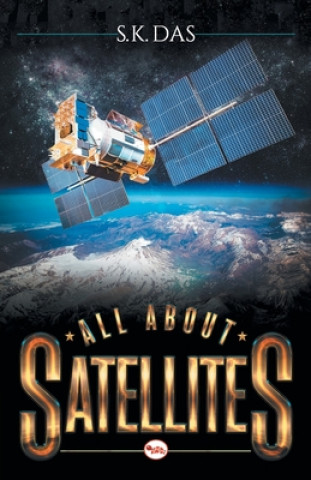 Carte All about Satellites S K Das