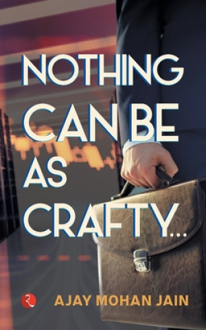 Kniha Nothing Can Be as Crafty Ajay Mohan Jain