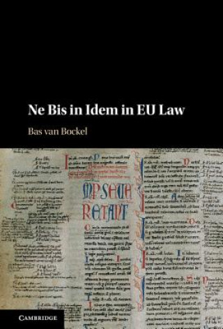 Könyv Ne Bis in Idem in EU Law Bas van Bockel