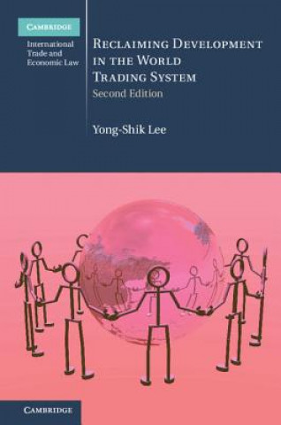 Könyv Reclaiming Development in the World Trading System Yong-Shik Lee