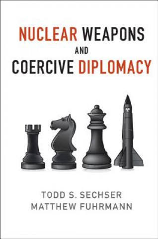 Książka Nuclear Weapons and Coercive Diplomacy Todd S. Sechser