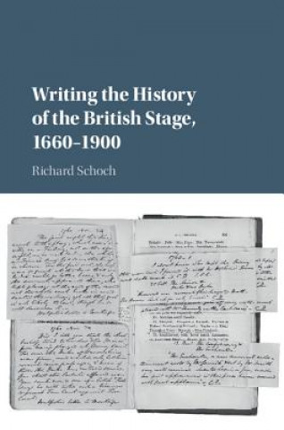 Book Writing the History of the British Stage Richard Schoch