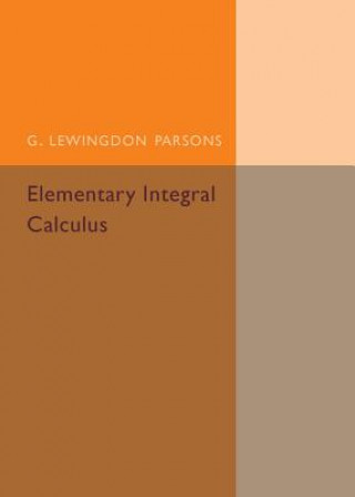 Книга Elementary Integral Calculus G. Lewingdon Parsons