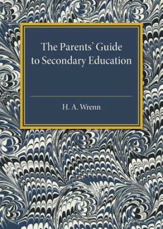 Könyv Parents' Guide to Secondary Education H. A. Wrenn