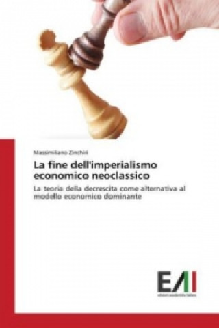 Buch fine dell'imperialismo economico neoclassico Massimiliano Zinchiri