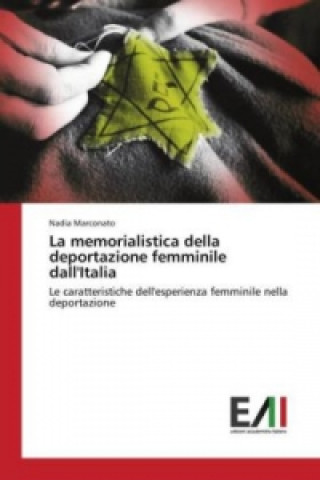 Libro La memorialistica della deportazione femminile dall'Italia Nadia Marconato