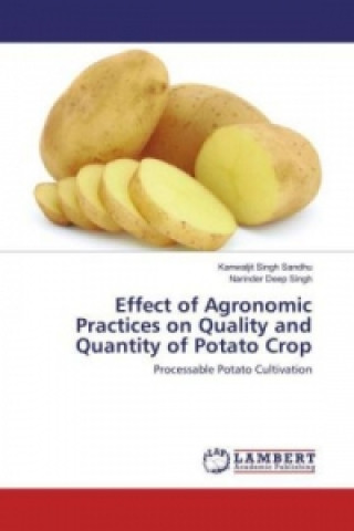 Kniha Effect of Agronomic Practices on Quality and Quantity of Potato Crop Kanwaljit Singh Sandhu