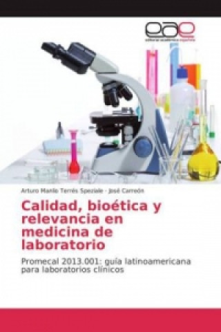 Kniha Calidad, bioética y relevancia en medicina de laboratorio Arturo Manlio Terrés Speziale