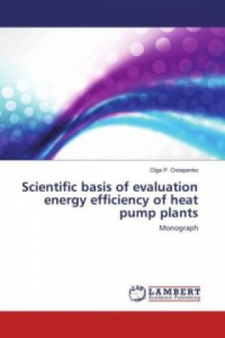 Книга Scientific basis of evaluation energy efficiency of heat pump plants Olga P. Ostapenko