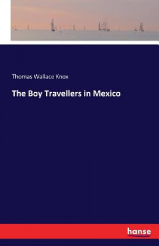 Kniha Boy Travellers in Mexico Thomas Wallace Knox