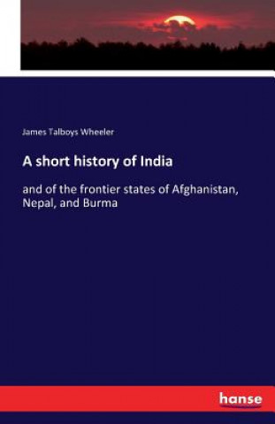 Carte short history of India James Talboys Wheeler