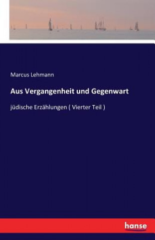 Książka Aus Vergangenheit und Gegenwart Marcus Lehmann