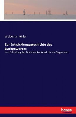 Książka Zur Entwicklungsgeschichte des Buchgewerbes Woldemar Kohler