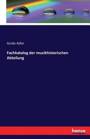 Könyv Fachkatalog der musikhistorischen Abteilung Guido Adler