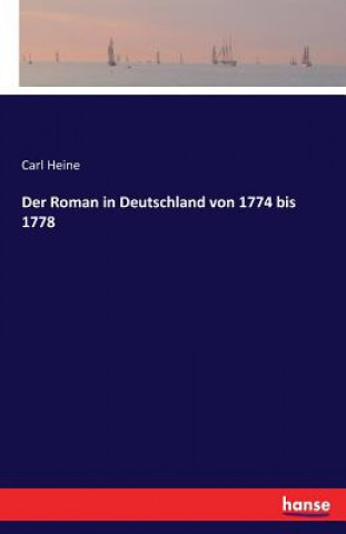 Książka Roman in Deutschland von 1774 bis 1778 Carl Heine