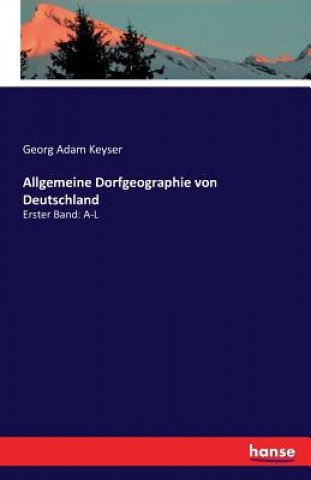 Kniha Allgemeine Dorfgeographie von Deutschland Georg Adam Keyser