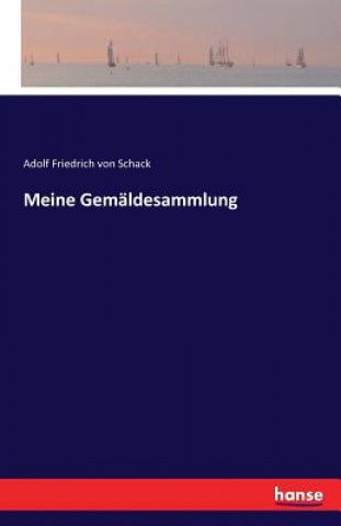 Книга Meine Gemaldesammlung Adolf Friedrich Von Schack