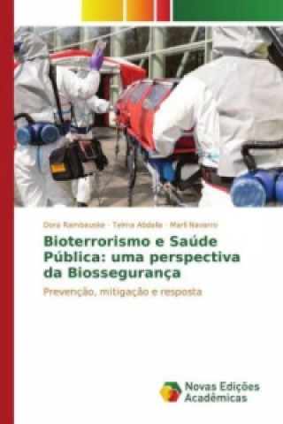 Könyv Bioterrorismo e Saúde Pública: uma perspectiva da Biossegurança Dora Rambauske