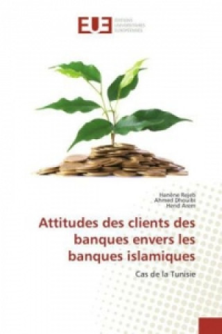 Book Attitudes des clients des banques envers les banques islamiques Hanène Rejeb