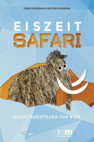 Kniha Eiszeitsafari - Urzeitabenteuer für Kids Gaëlle Rosendahl