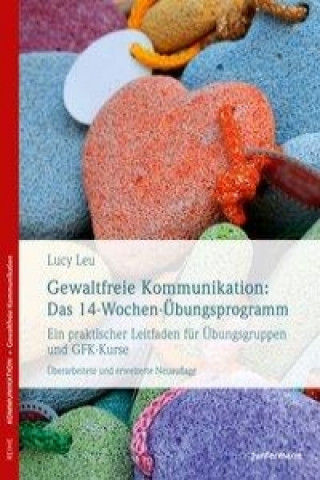 Kniha Gewaltfreie Kommunikation: Das 14-Wochen-Übungsprogramm Lucy Leu