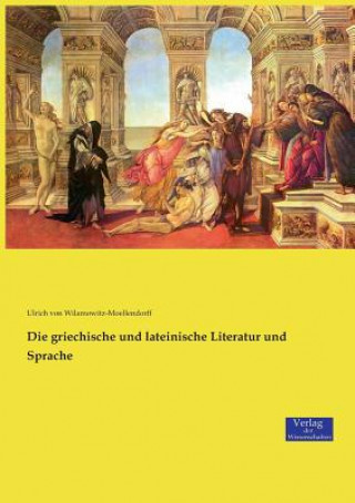 Kniha griechische und lateinische Literatur und Sprache Ulrich Von Wilamowitz-Moellendorff