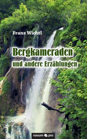Carte Bergkameraden und andere Erzahlungen Franz Wichtl