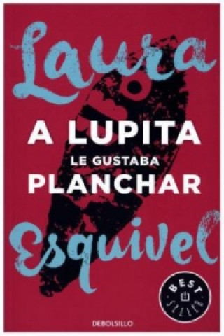 Kniha Lupita le gustaba planchar Laura Esquivel