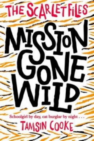 Książka Scarlet Files: Mission Gone Wild Tamsin Cooke