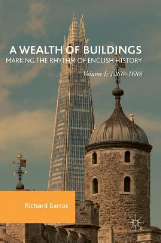 Kniha Wealth of Buildings: Marking the Rhythm of English History Richard Barras