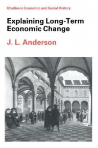 Könyv Explaining Long-Term Economic Change J. L. Anderson