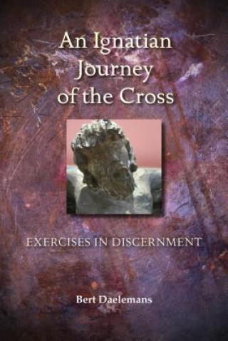 Buch Ignatian Journey of the Cross Bert Daelemans