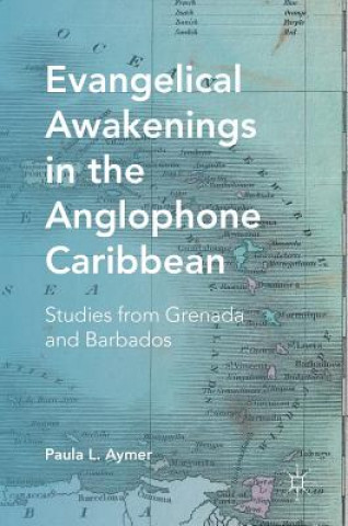 Livre Evangelical Awakenings in the Anglophone Caribbean Paula L. Aymer