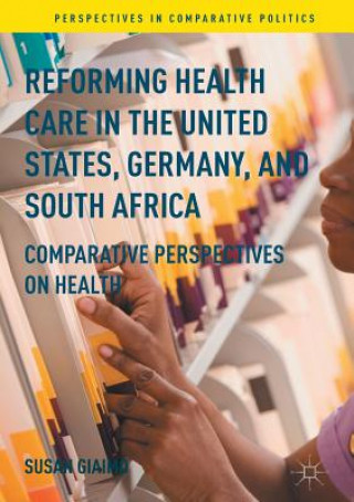 Knjiga Reforming Health Care in the United States, Germany, and South Africa Susan Giaimo