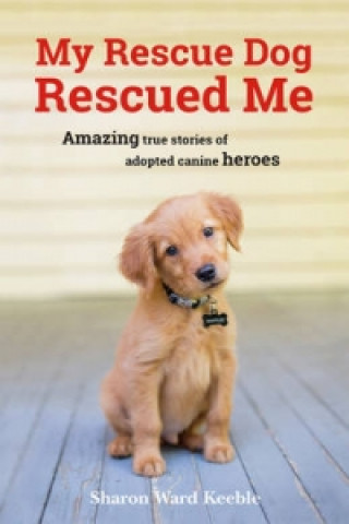 Βιβλίο My Rescue Dog Rescued Me Sharon Ward Keeble