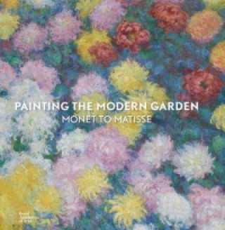 Carte Painting the Modern Garden: Monet to Matisse Monty Don