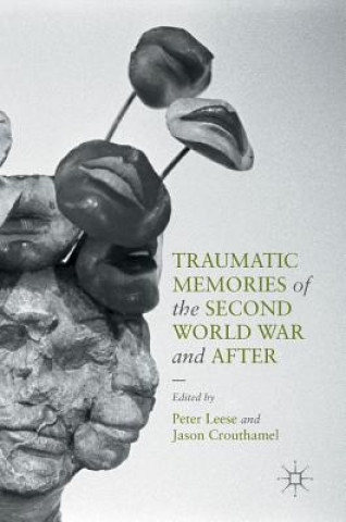 Knjiga Traumatic Memories of the Second World War and After Peter Leese