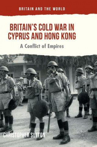 Книга Britain's Cold War in Cyprus and Hong Kong Christopher Sutton