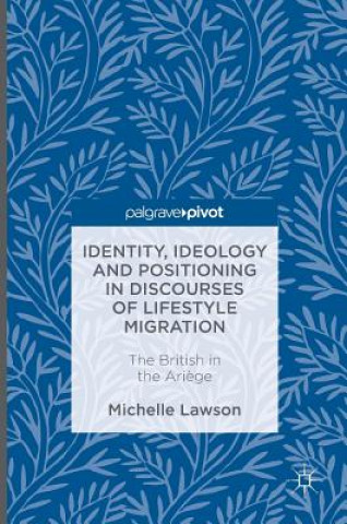 Carte Identity, Ideology and Positioning in Discourses of Lifestyle Migration Michelle Lawson