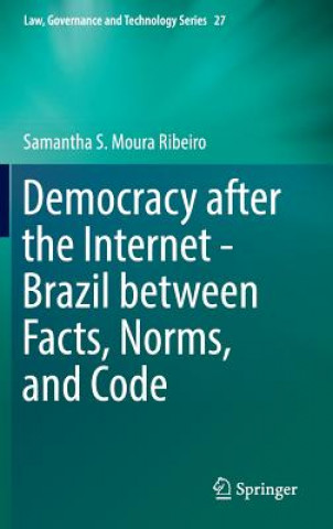 Könyv Democracy after the Internet - Brazil between Facts, Norms, and Code Samantha S. Moura Ribeiro