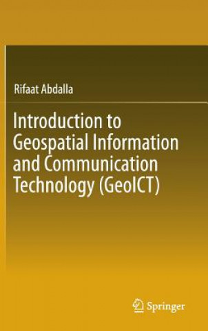 Książka Introduction to Geospatial Information and Communication Technology (GeoICT) Rifaat Abdalla