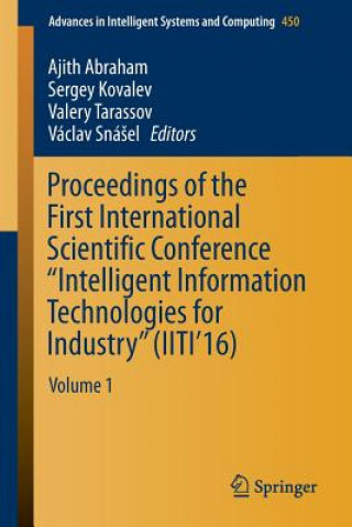 Kniha Proceedings of the First International Scientific Conference "Intelligent Information Technologies for Industry" (IITI'16) Ajith Abraham