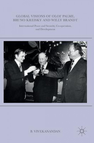 Kniha Global Visions of Olof Palme, Bruno Kreisky and Willy Brandt B. Vivekanandan